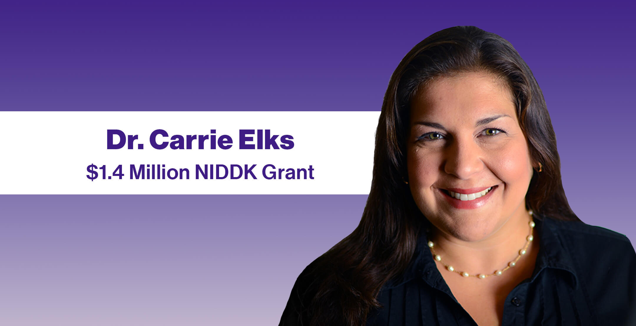 Image of Dr. Carrie Elks in front of purple background and words Dr. Carrie Elks $1.4 Million NIDDK Grant