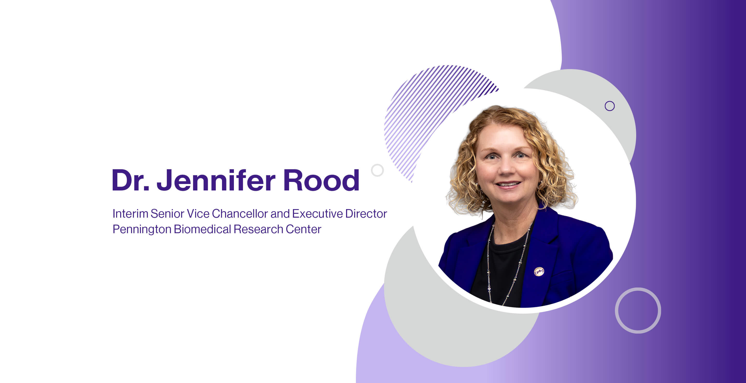 Headshot of Dr. Jennifer Rood with her title: Interim Executive Director Pennington Biomedical